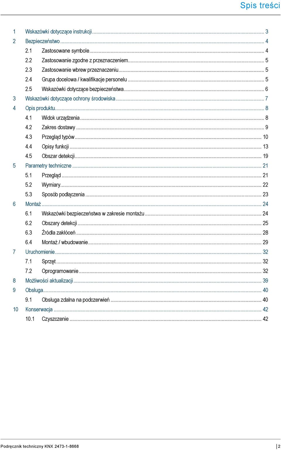 3 Zastosowanie wbrew przeznaczeniu... 5 2.4 Grupa docelowa / kwalifikacje personelu... 5 2.5 Wskazówki dotyczące bezpieczeństwa... 6 3 Wskazówki dotyczące ochrony środowiska... 7 4 Opis produktu... 8 4.