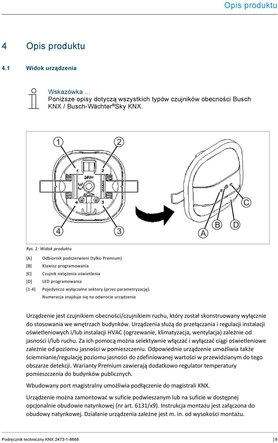 parametryzację). Numeracja znajduje się na odwrocie urządzenia Urządzenie jest czujnikiem obecności/czujnikiem ruchu, który został skonstruowany wyłącznie do stosowania we wnętrzach budynków.