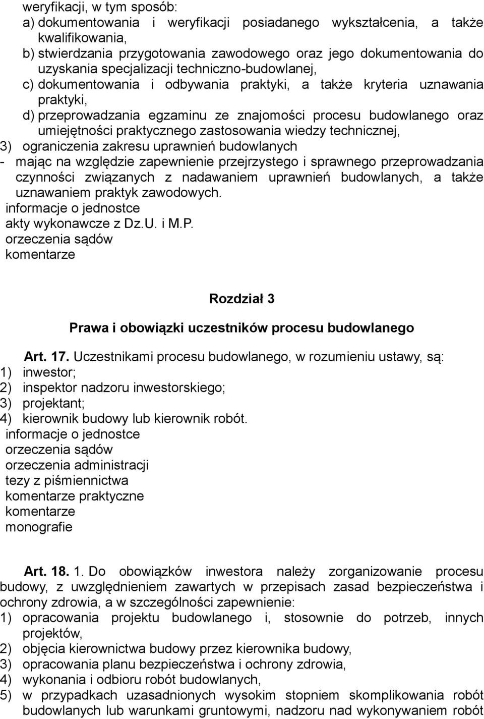 praktycznego zastosowania wiedzy technicznej, 3) ograniczenia zakresu uprawnień budowlanych - mając na względzie zapewnienie przejrzystego i sprawnego przeprowadzania czynności związanych z