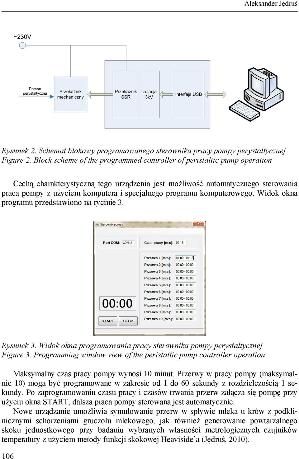 programu komputerowego. Widok okna programu przedstawiono na rycinie 3. Rysunek 3. Widok okna programowania pracy sterownika pompy perystaltycznej Figure 3.