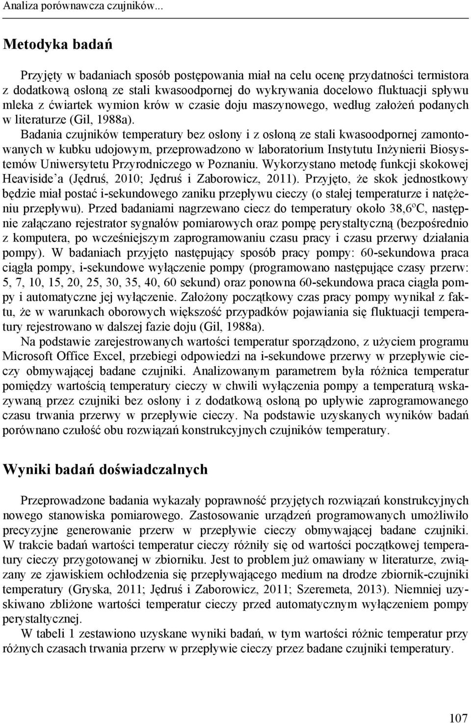 ćwiartek wymion krów w czasie doju maszynowego, według założeń podanych w literaturze (Gil, 1988a).