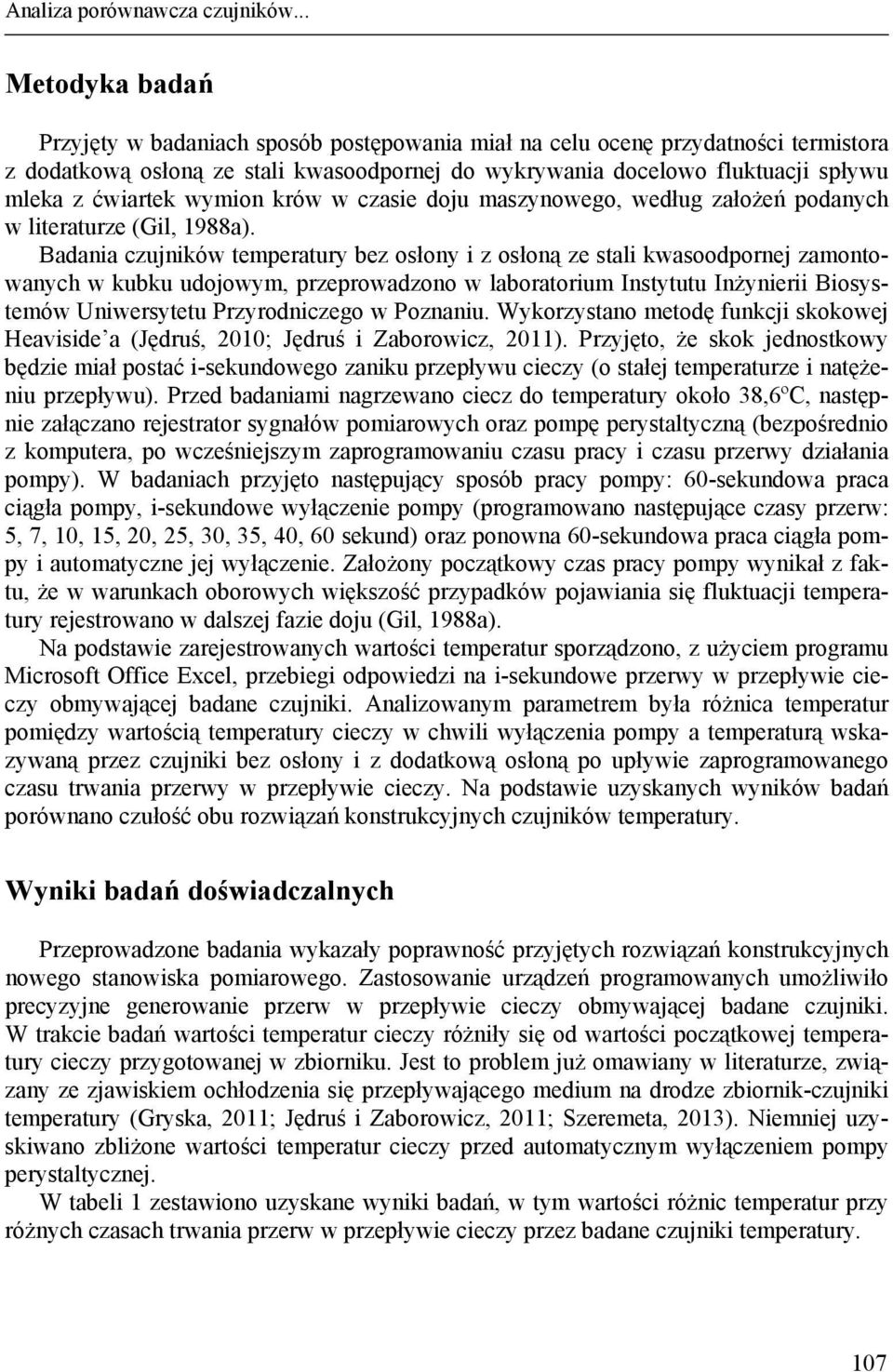 ćwiartek wymion krów w czasie doju maszynowego, według założeń podanych w literaturze (Gil, 1988a).