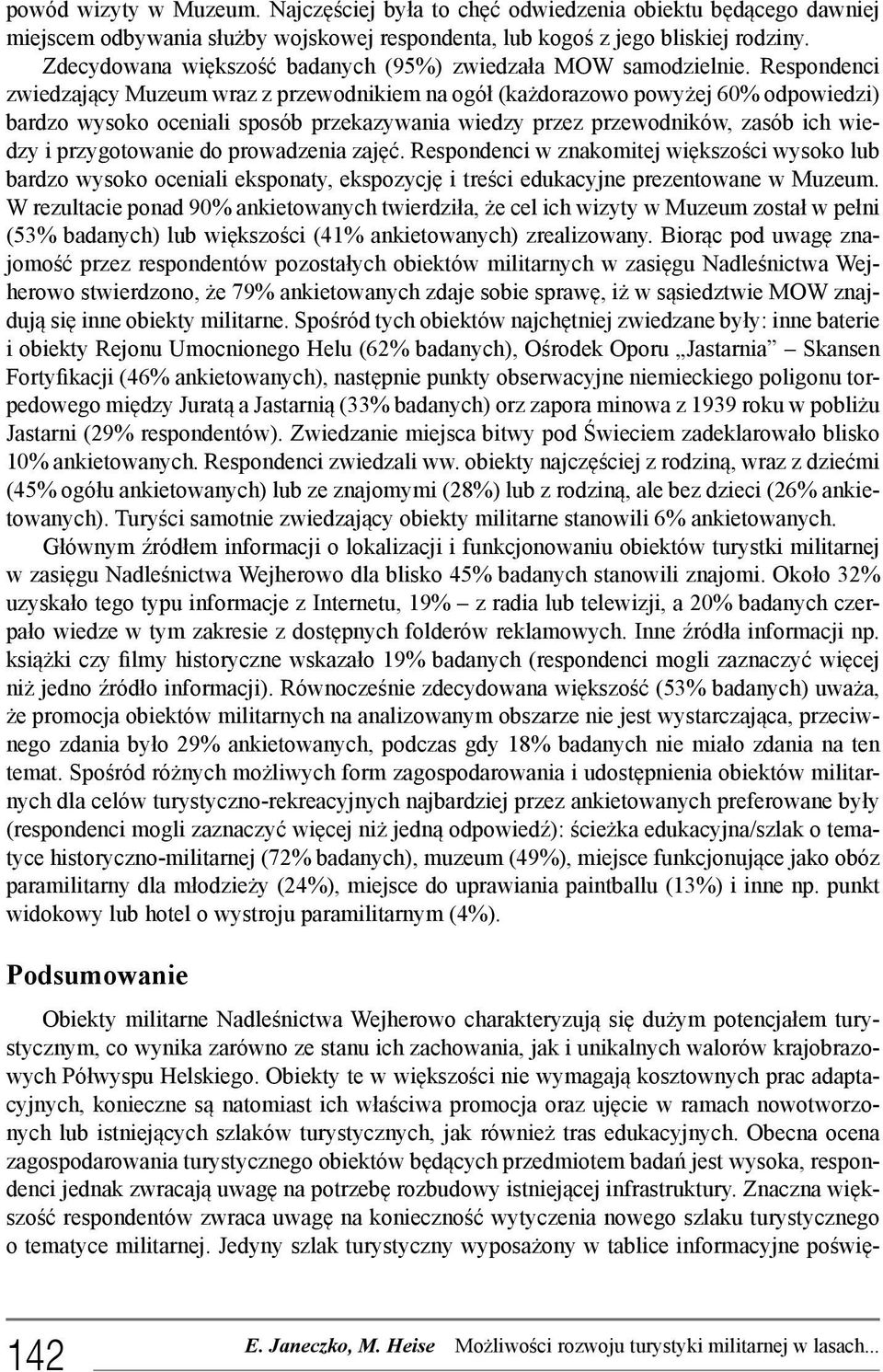 Respondenci zwiedzający Muzeum wraz z przewodnikiem na ogół (każdorazowo powyżej 60% odpowiedzi) bardzo wysoko oceniali sposób przekazywania wiedzy przez przewodników, zasób ich wiedzy i