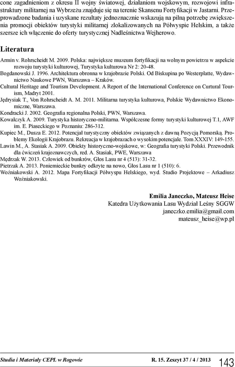 włączenie do oferty turystycznej Nadleśnictwa Wejherowo. Literatura Armin v. Rohrscheidt M. 2009.