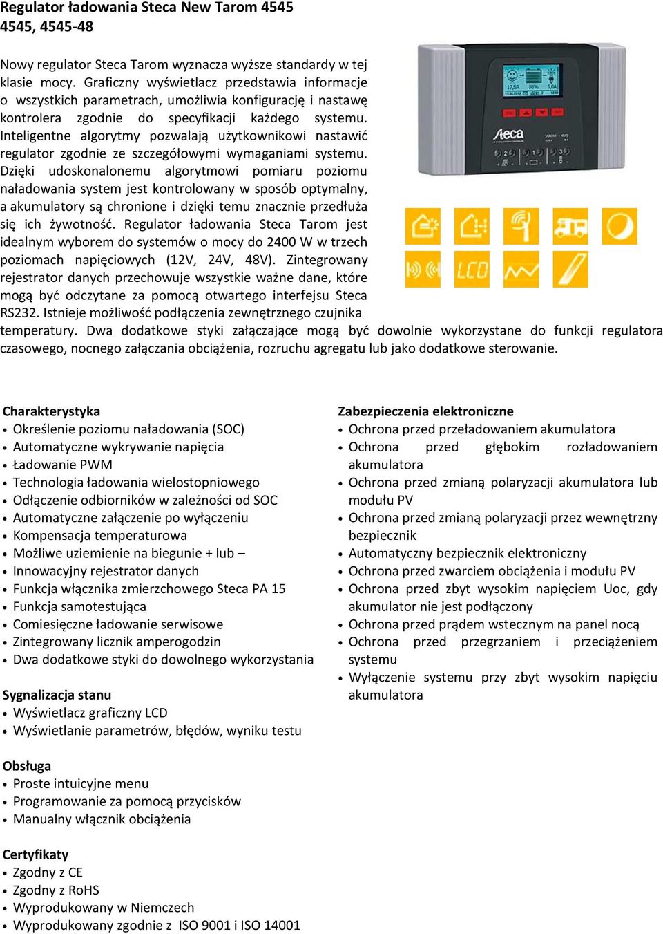 Inteligentne algorytmy pozwalają użytkownikowi nastawić regulator zgodnie ze szczegółowymi wymaganiami systemu.