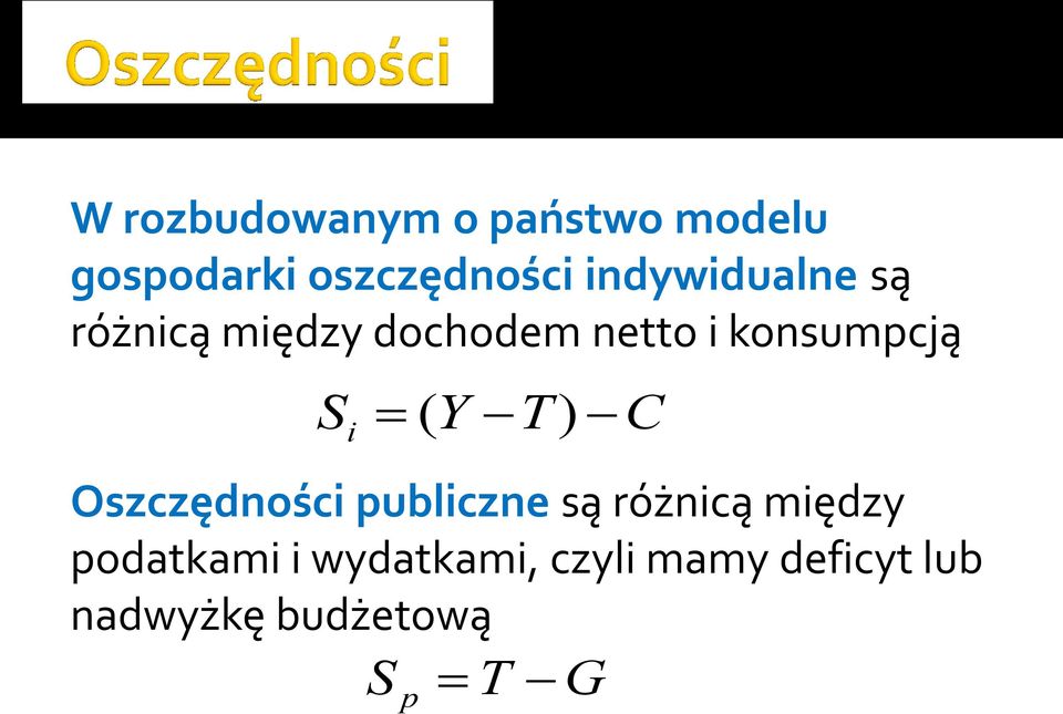 i ( Y T) C Oszczędności publiczne są różnicą między