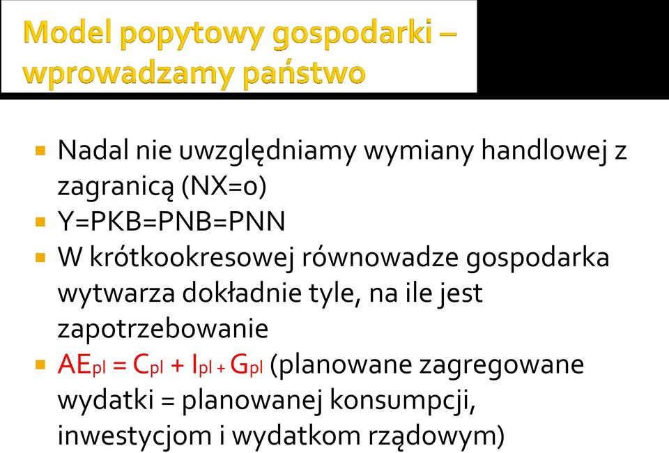 dokładnie tyle, na ile jest zapotrzebowanie AEpl = Cpl + Ipl + Gpl