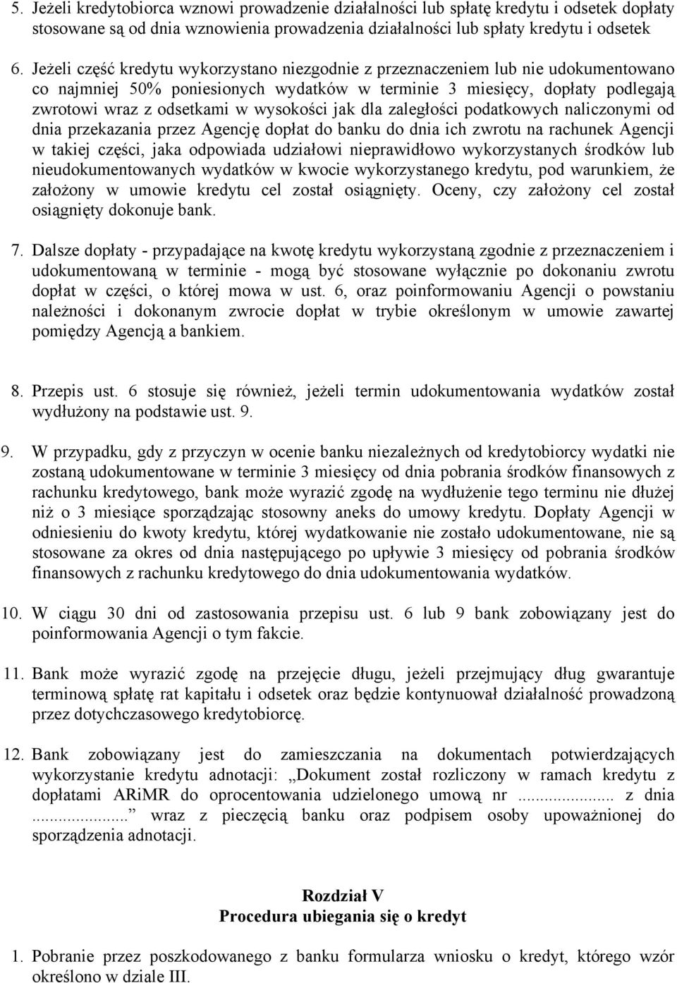 wysokości jak dla zaległości podatkowych naliczonymi od dnia przekazania przez Agencję dopłat do banku do dnia ich zwrotu na rachunek Agencji w takiej części, jaka odpowiada udziałowi nieprawidłowo