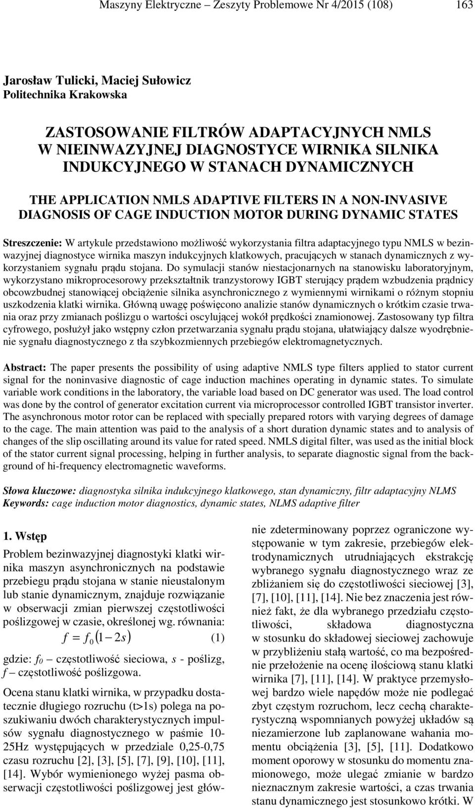 wykorzystania filtra adaptacyjnego typu NMLS w bezinwazyjnej diagnostyce wirnika maszyn indukcyjnych klatkowych, pracujących w stanach dynamicznych z wykorzystaniem sygnału prądu stojana.