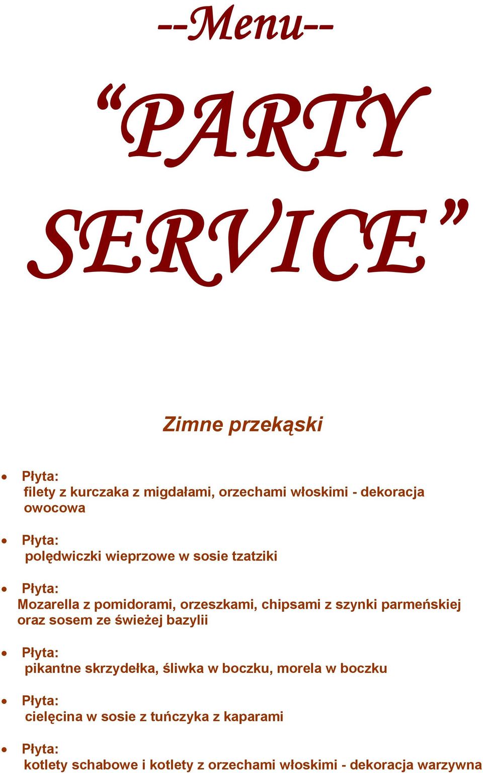 parmeńskiej oraz sosem ze świeżej bazylii pikantne skrzydełka, śliwka w boczku, morela w boczku