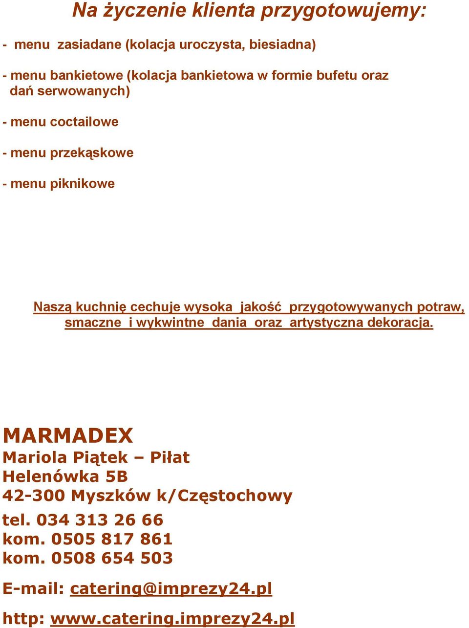 przygotowywanych potraw, smaczne i wykwintne dania oraz artystyczna dekoracja.