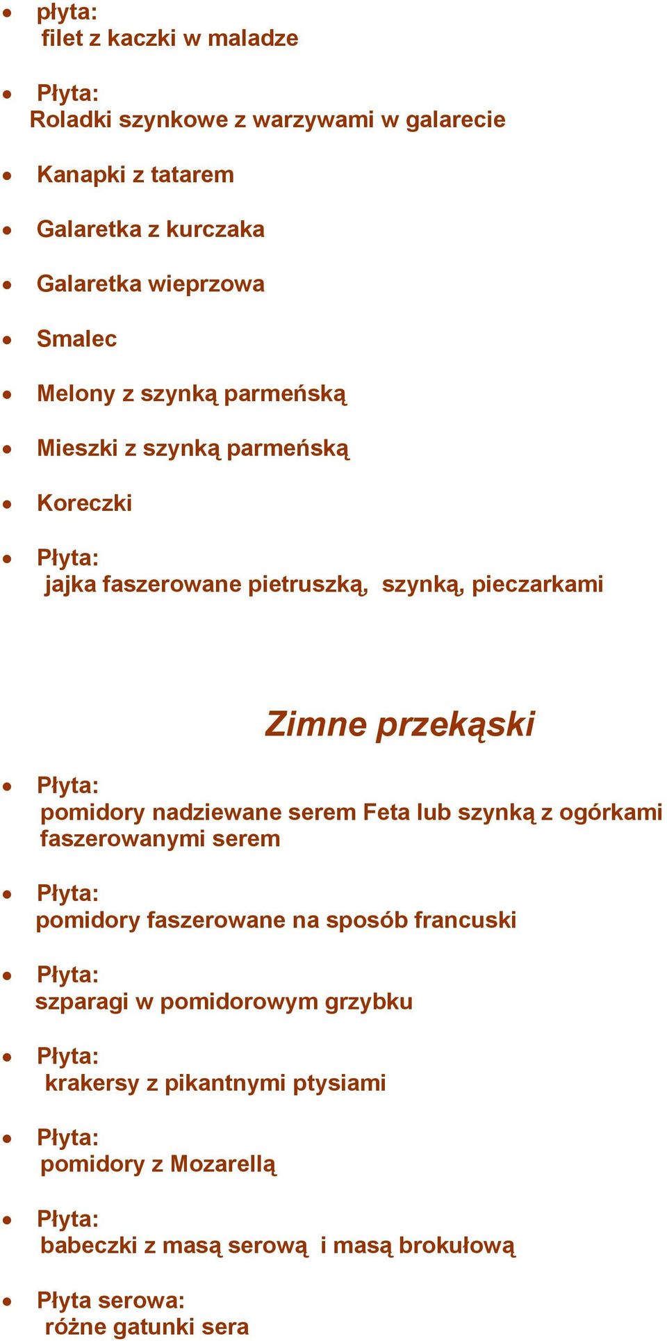 przekąski pomidory nadziewane serem Feta lub szynką z ogórkami faszerowanymi serem pomidory faszerowane na sposób francuski szparagi