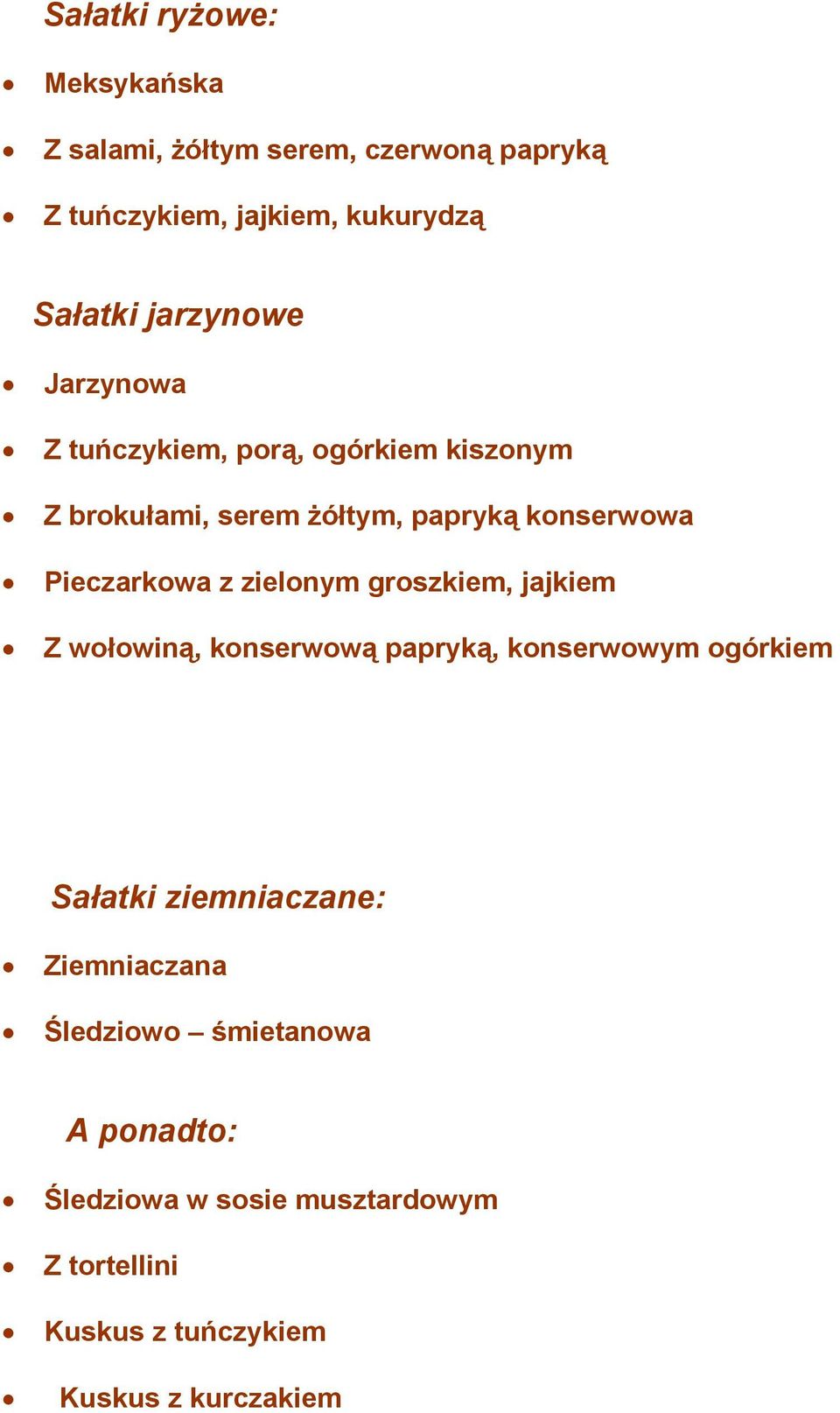 Pieczarkowa z zielonym groszkiem, jajkiem Z wołowiną, konserwową papryką, konserwowym ogórkiem Sałatki