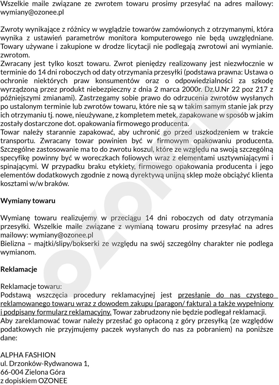 Towary używane i zakupione w drodze licytacji nie podlegają zwrotowi ani wymianie. zwrotom. Zwracany jest tylko koszt towaru.