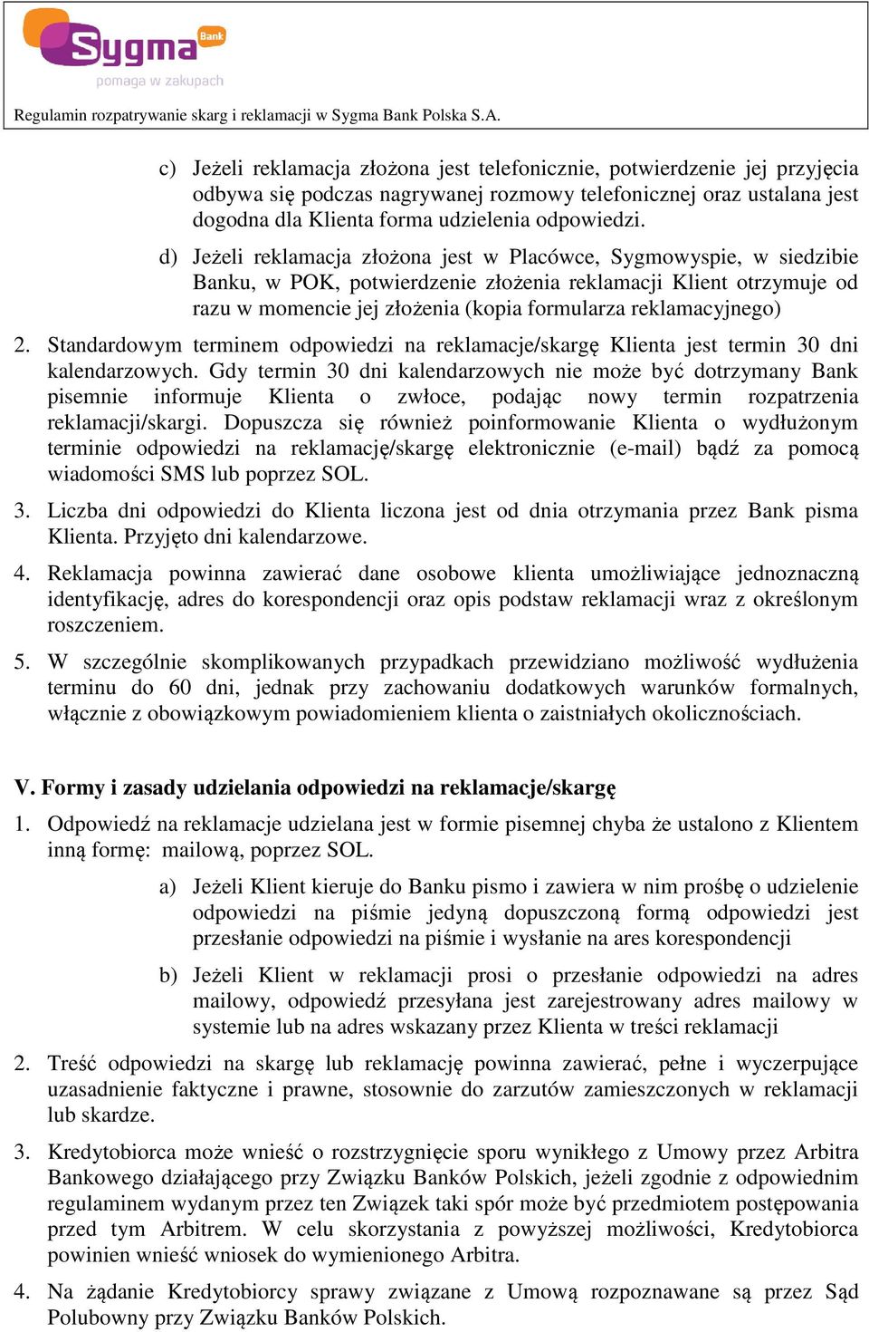 reklamacyjnego) 2. Standardowym terminem odpowiedzi na reklamacje/skargę Klienta jest termin 30 dni kalendarzowych.