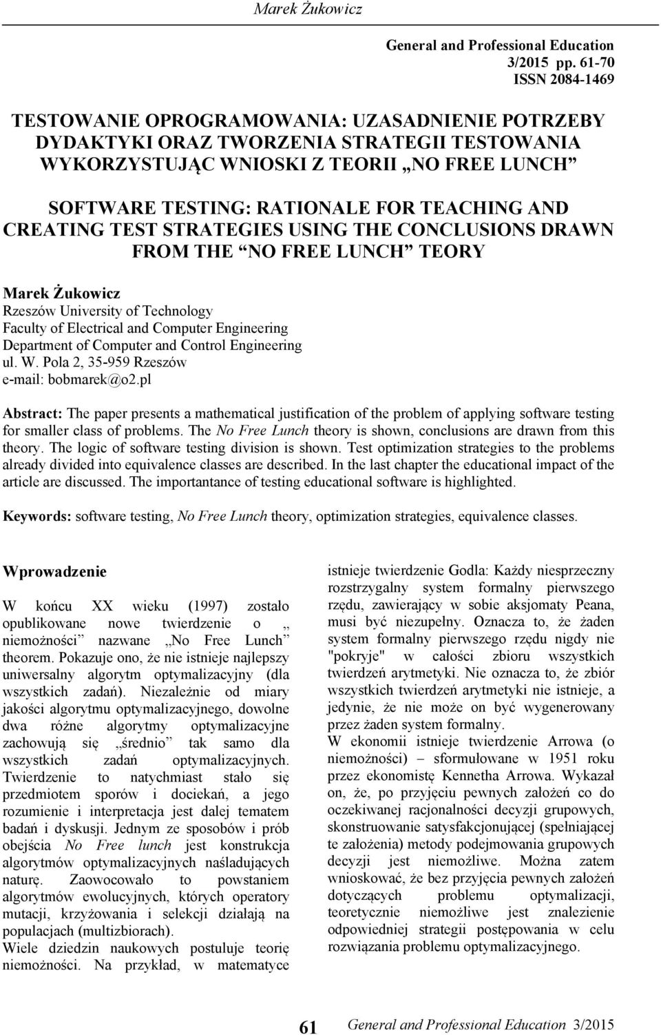 TEACHING AND CREATING TEST STRATEGIES USING THE CONCLUSIONS DRAWN FROM THE NO FREE LUNCH TEORY Marek Żukowicz Rzeszów University of Technology Faculty of Electrical and Computer Engineering