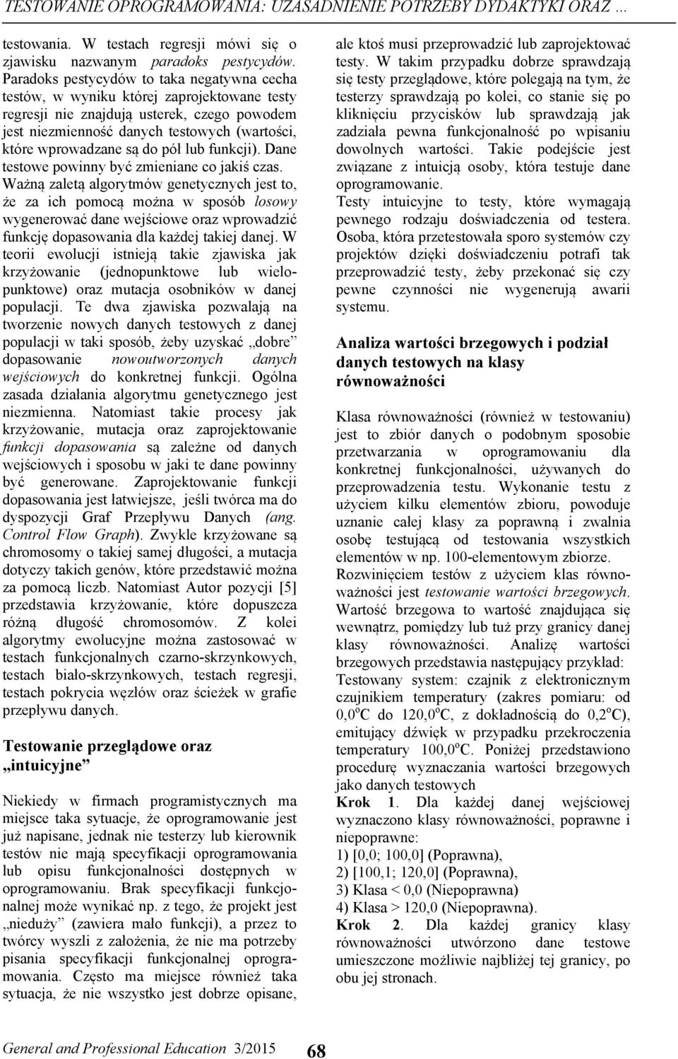 są do pół lub funkcji). Dane testowe powinny być zmieniane co jakiś czas.