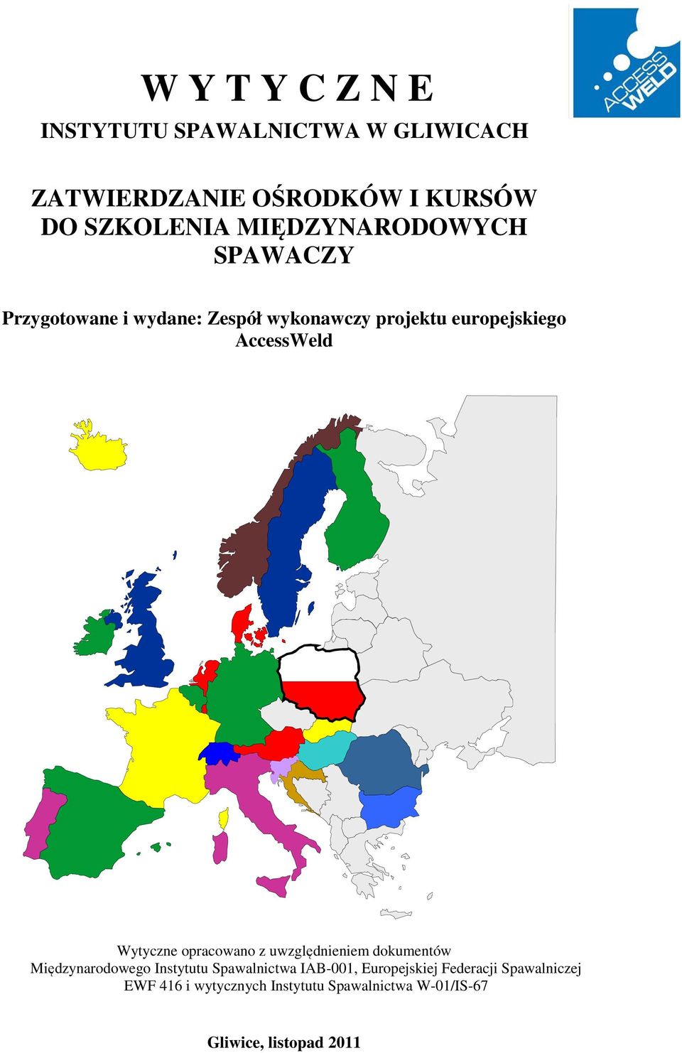 opracowano z uwzględnieniem dokumentów Międzynarodowego Instytutu Spawalnictwa IAB-001,