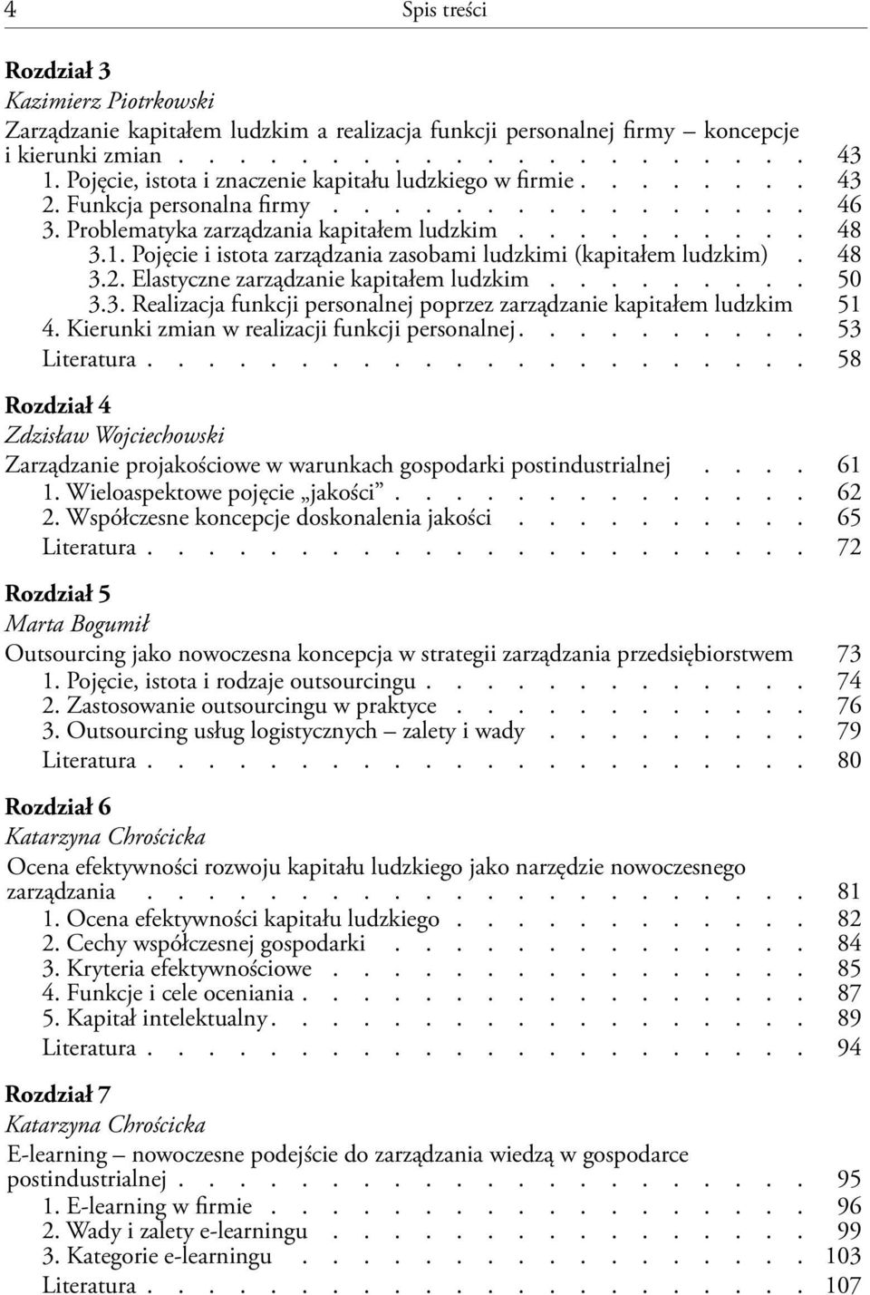 Pojęcie i istota zarządzania zasobami ludzkimi (kapitałem ludzkim) 48 3.2. Elastyczne zarządzanie kapitałem ludzkim 50 3.3. Realizacja funkcji personalnej poprzez zarządzanie kapitałem ludzkim 51 4.