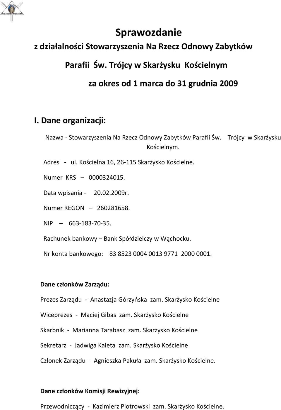 Data wpisania - 20.02.2009r. Numer REGON 260281658. NIP 663-183-70-35. Rachunek bankowy Bank Spółdzielczy w Wąchocku. Nr konta bankowego: 83 8523 0004 0013 9771 2000 0001.