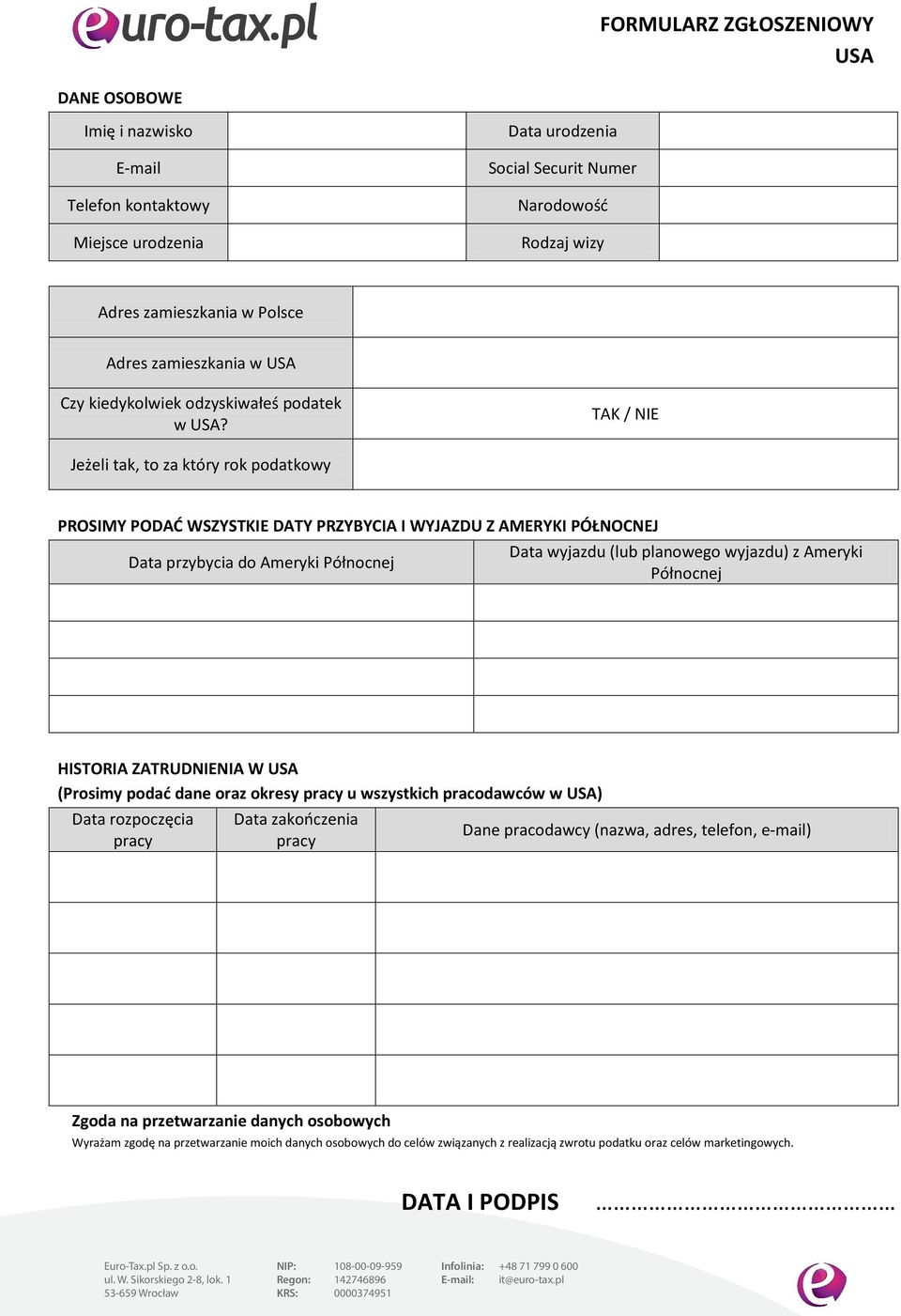 TAK / NIE Jeżeli tak, to za który rok podatkowy PROSIMY PODAĆ WSZYSTKIE DATY PRZYBYCIA I WYJAZDU Z AMERYKI PÓŁNOCNEJ Data wyjazdu (lub planowego wyjazdu) z Ameryki Data przybycia do Ameryki Północnej