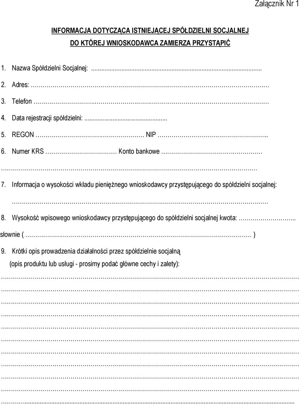 Informacja o wysokości wkładu pieniężnego wnioskodawcy przystępującego do spółdzielni socjalnej: 8.