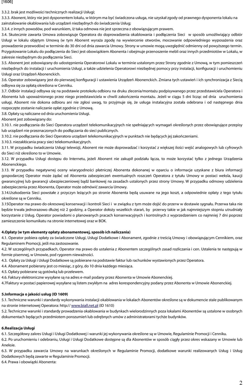 z innych powodów, pod warunkiem, iż taka odmowa nie jest sprzeczna z obowiązującym prawem. 3.4.