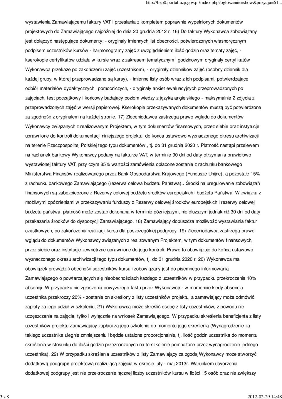uwzględnieniem ilość godzin oraz tematy zajęć, - kserokopie certyfikatów udziału w kursie wraz z zakresem tematycznym i godzinowym oryginały certyfikatów Wykonawca przekaże po zakończeniu zajęć
