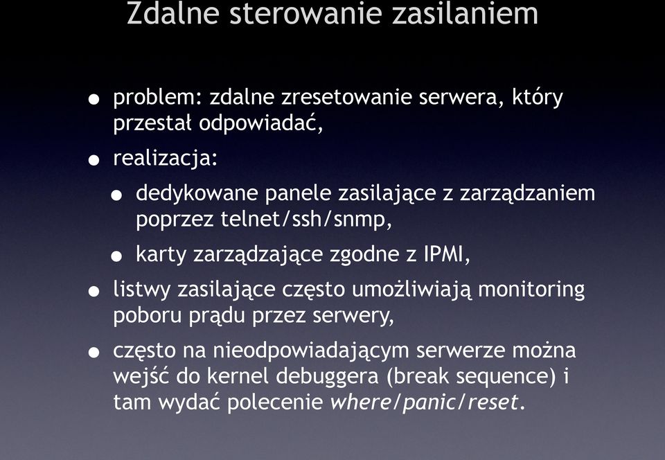 zgodne z IPMI, listwy zasilające często umożliwiają monitoring poboru prądu przez serwery, często na