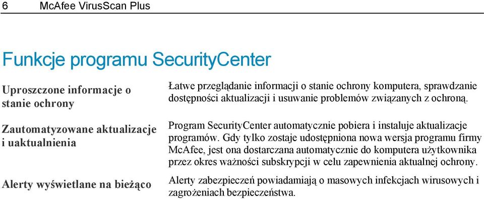 Program SecurityCenter automatycznie pobiera i instaluje aktualizacje programów.