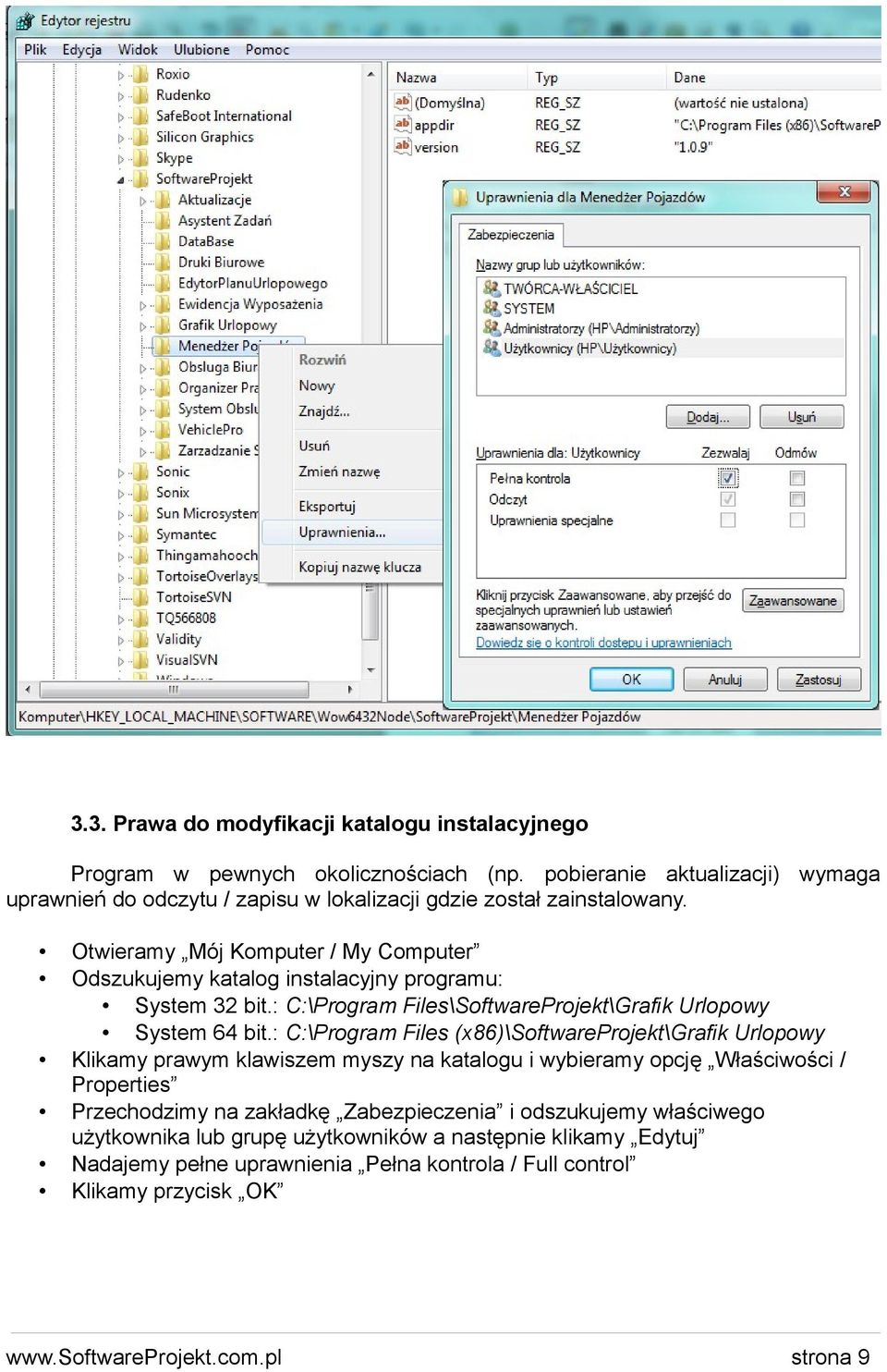 Otwieramy Mój Komputer / My Computer Odszukujemy katalog instalacyjny programu: System 32 bit.: C:\Program Files\SoftwareProjekt\Grafik Urlopowy System 64 bit.