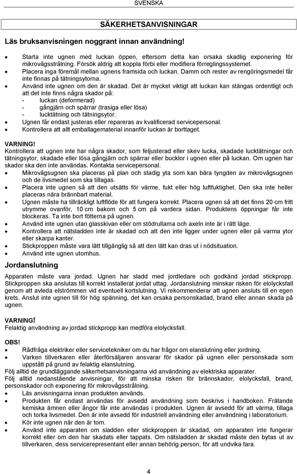 Använd inte ugnen om den är skadad.
