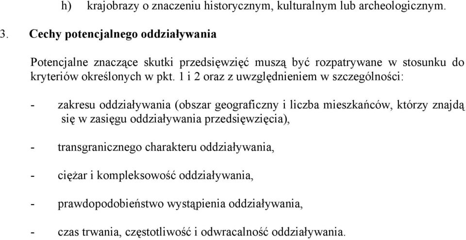 1 i 2 oraz z uwzględnieniem w szczególności: - zakresu oddziaływania (obszar geograficzny i liczba mieszkańców, którzy znajdą się w zasięgu