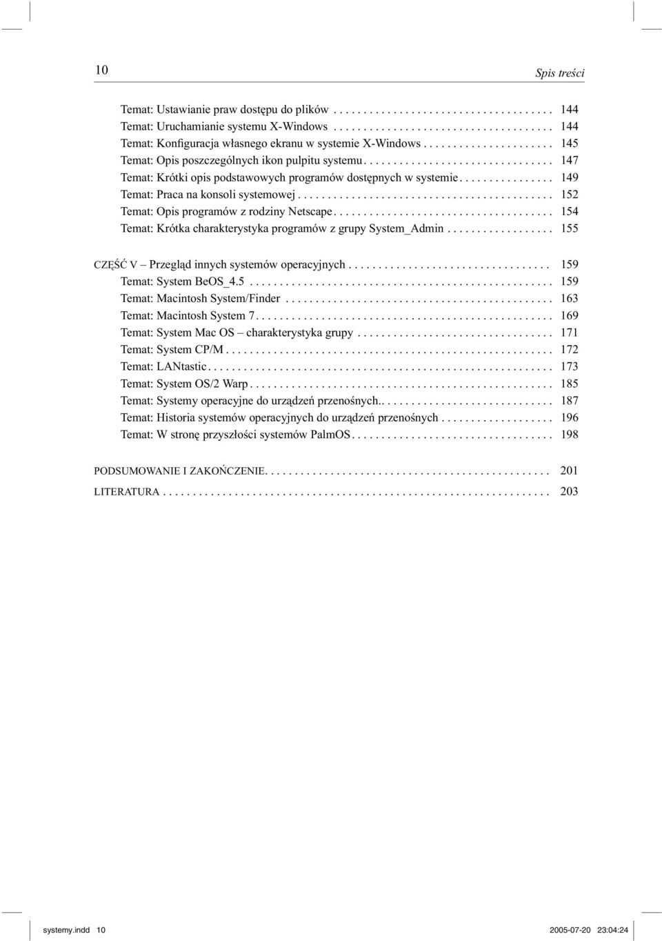 ............... 149 Temat: Praca na konsoli systemowej........................................... 152 Temat: Opis programów z rodziny Netscape.