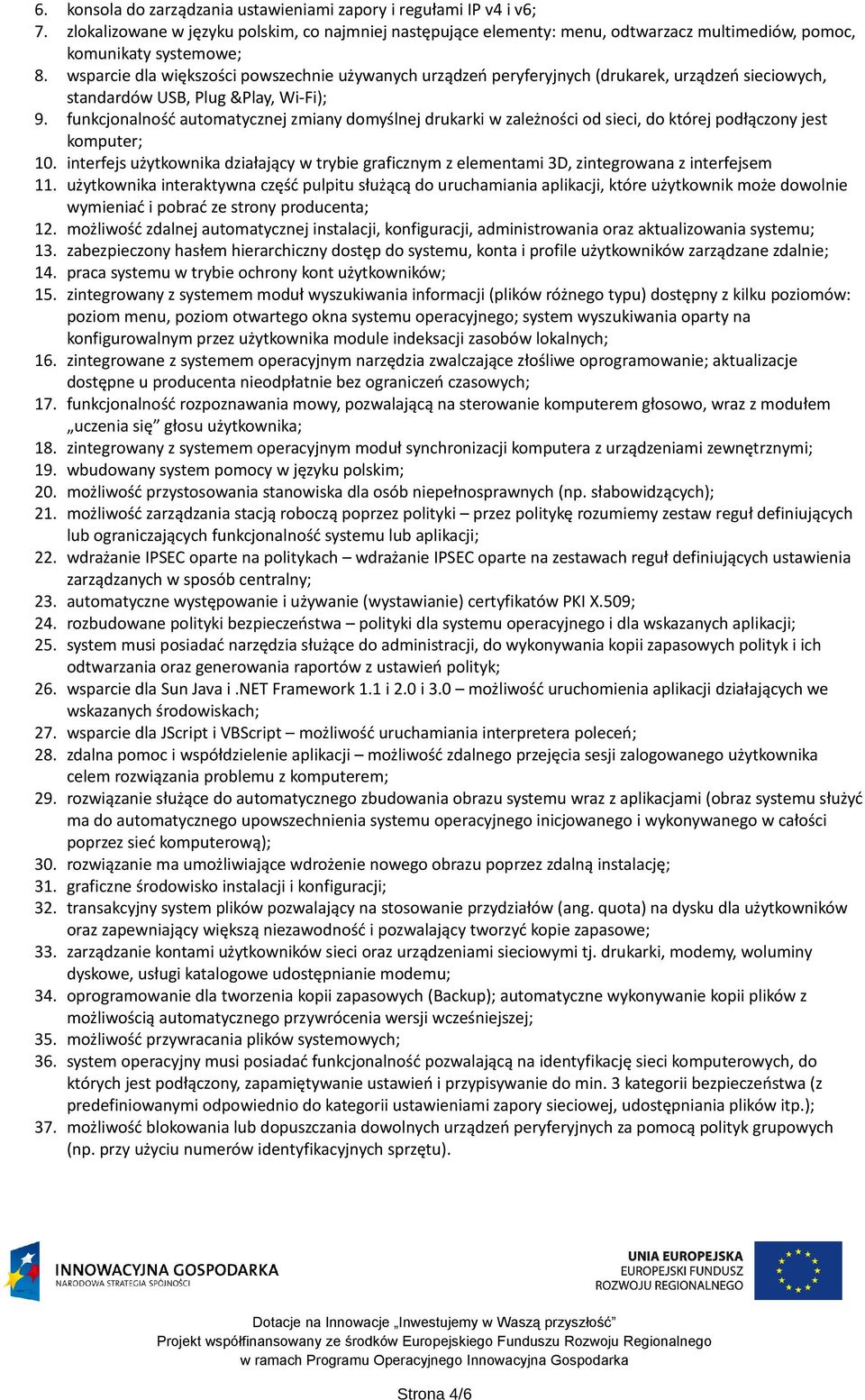 funkcjonalność automatycznej zmiany domyślnej drukarki w zależności od sieci, do której podłączony jest komputer; 10.