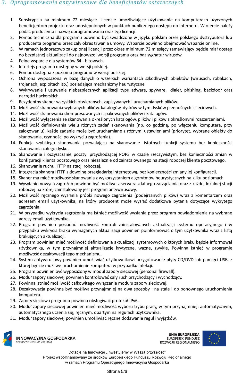 W ofercie należy podać producenta i nazwę oprogramowania oraz typ licencji. 2.