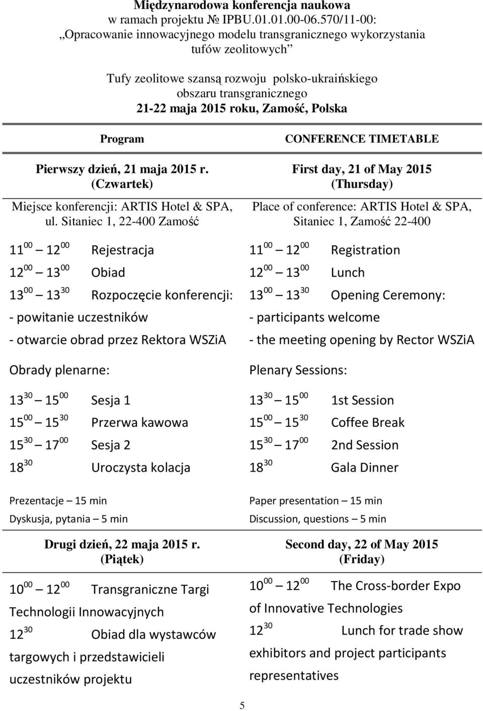 Polska Program Pierwszy dzień, 21 maja 2015 r. (Czwartek) Miejsce konferencji: ARTIS Hotel & SPA, ul.