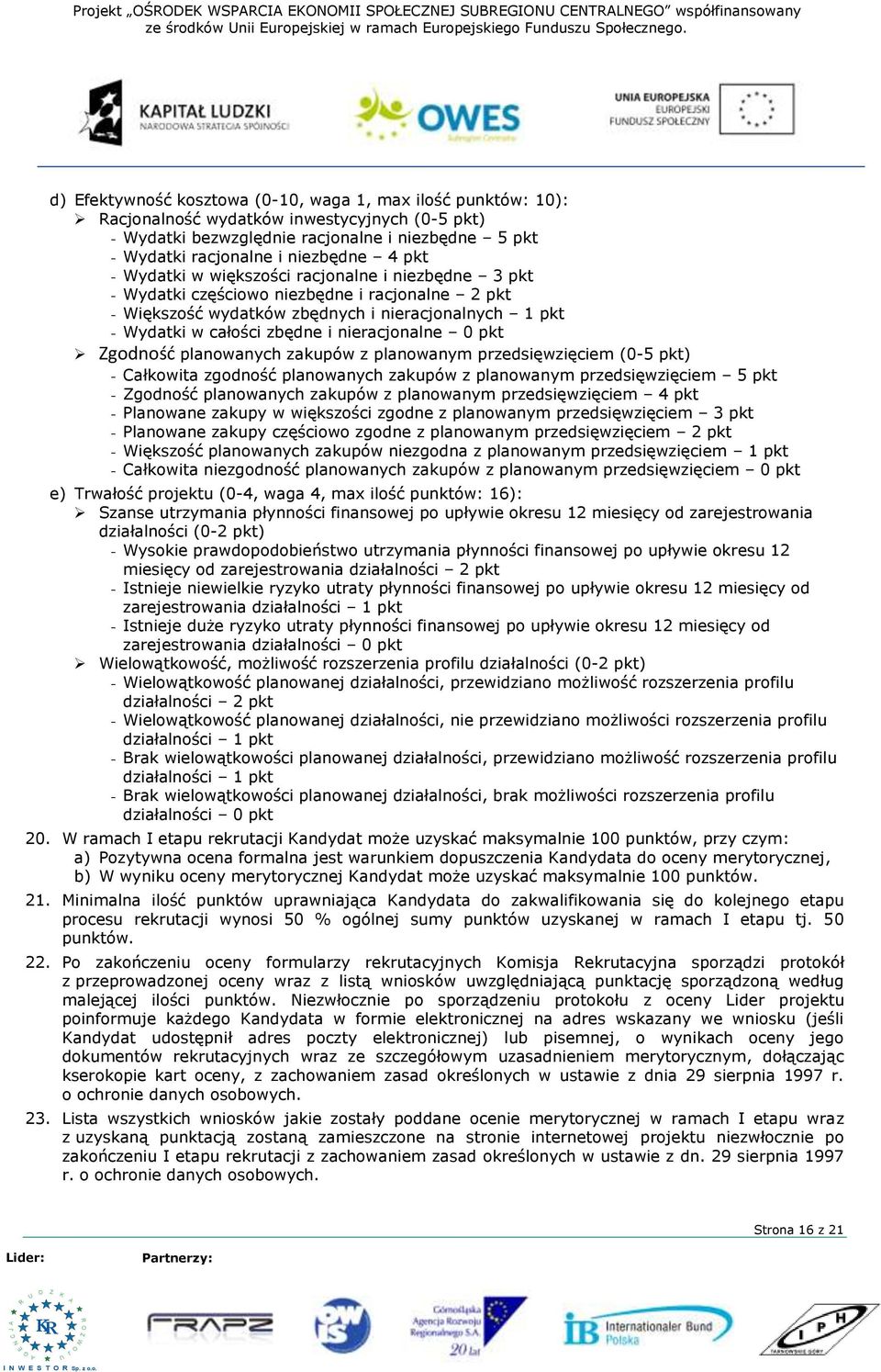 pkt - Wydatki w większości racjonalne i niezbędne 3 pkt - Wydatki częściowo niezbędne i racjonalne 2 pkt - Większość wydatków zbędnych i nieracjonalnych 1 pkt - Wydatki w całości zbędne i