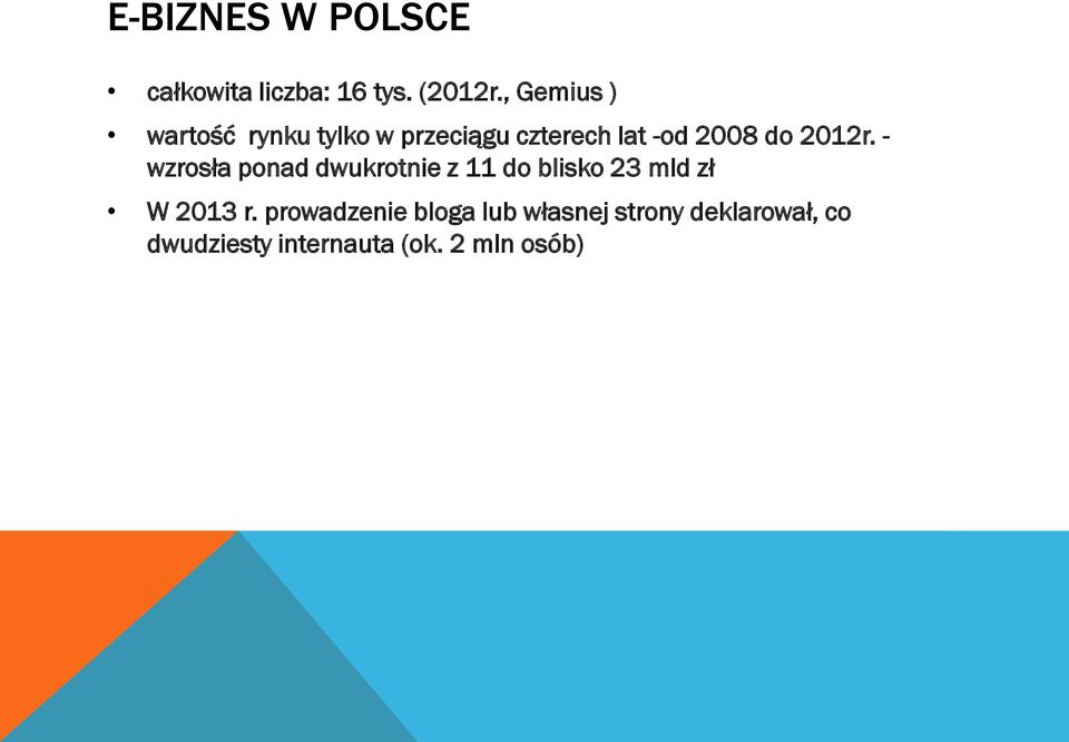 2012r. - wzrosła ponad dwukrotnie z 11 do blisko 23 mld zł W 2013 r.