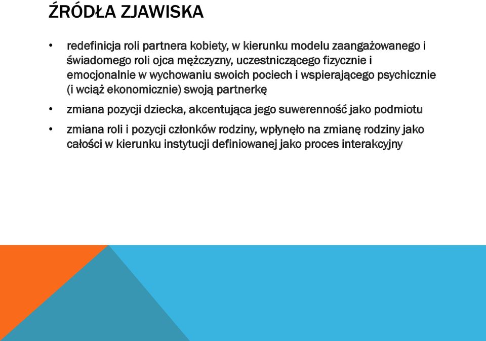 wciąż ekonomicznie) swoją partnerkę zmiana pozycji dziecka, akcentująca jego suwerenność jako podmiotu zmiana roli