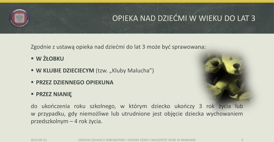 Kluby Malucha ) PRZEZ DZIENNEGO OPIEKUNA PRZEZ NIANIĘ do ukończenia roku szkolnego, w