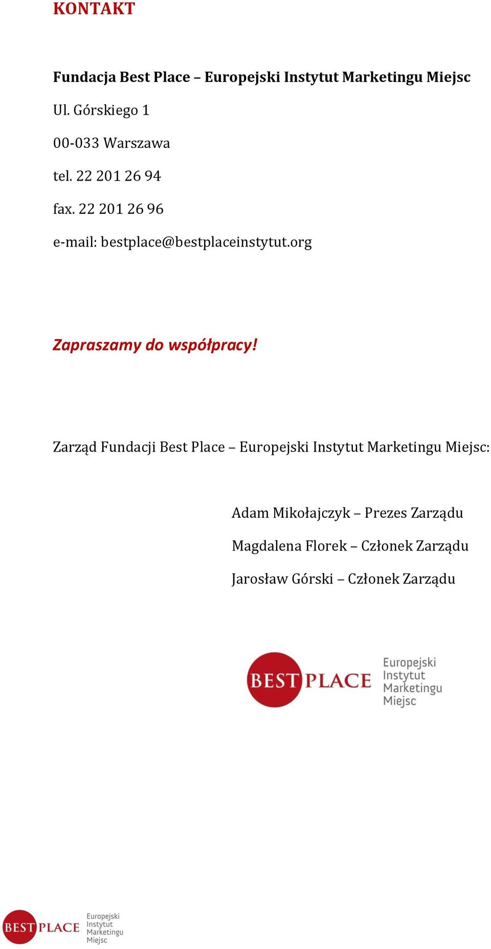 22 201 26 96 e-mail: bestplace@bestplaceinstytut.org Zapraszamy do współpracy!