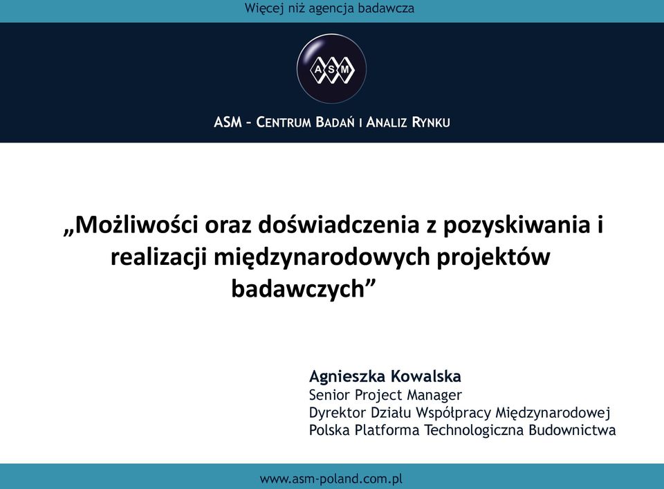 badawczych Agnieszka Kowalska Senior Project Manager Dyrektor Działu