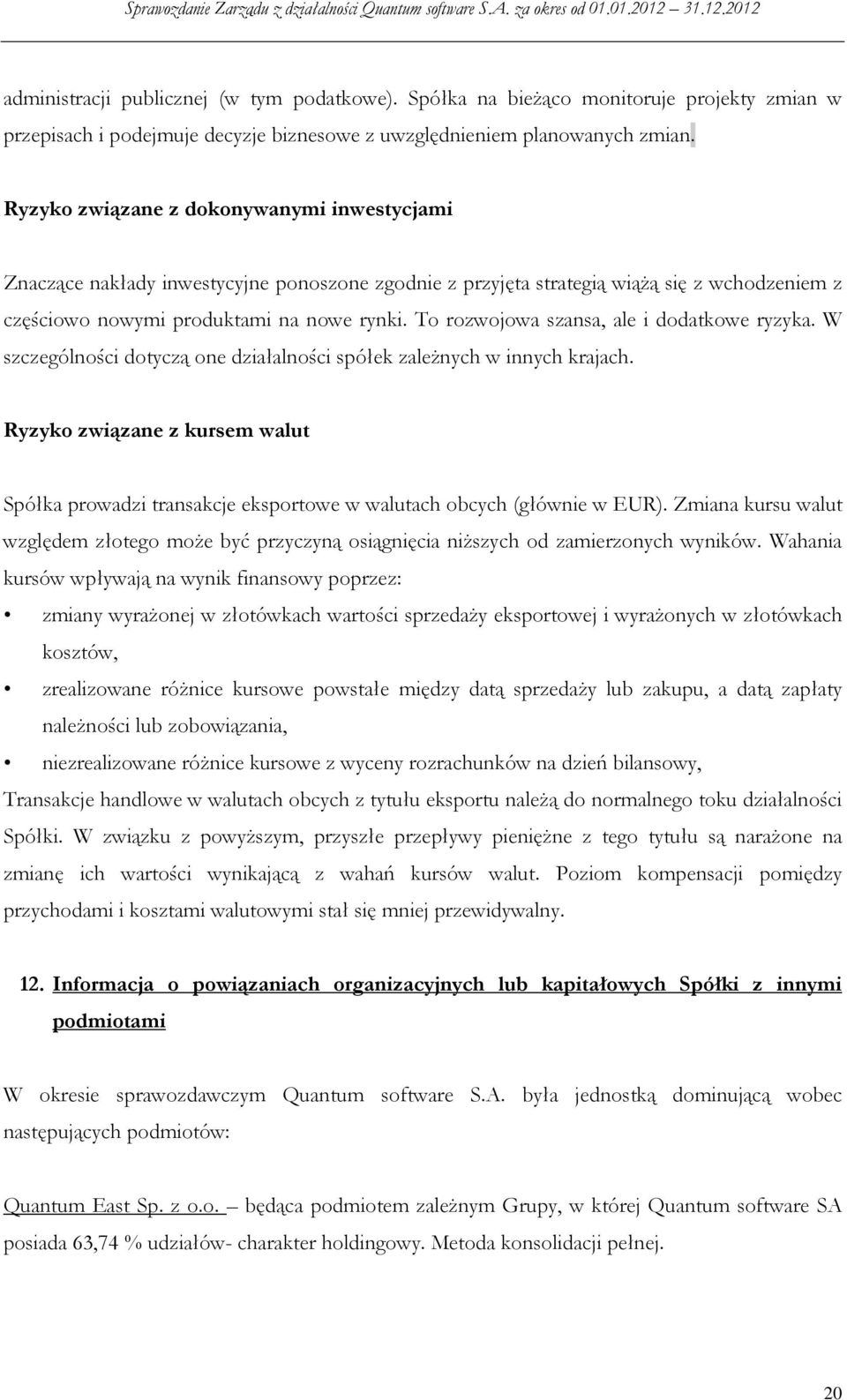 To rozwojowa szansa, ale i dodatkowe ryzyka. W szczególności dotyczą one działalności spółek zależnych w innych krajach.