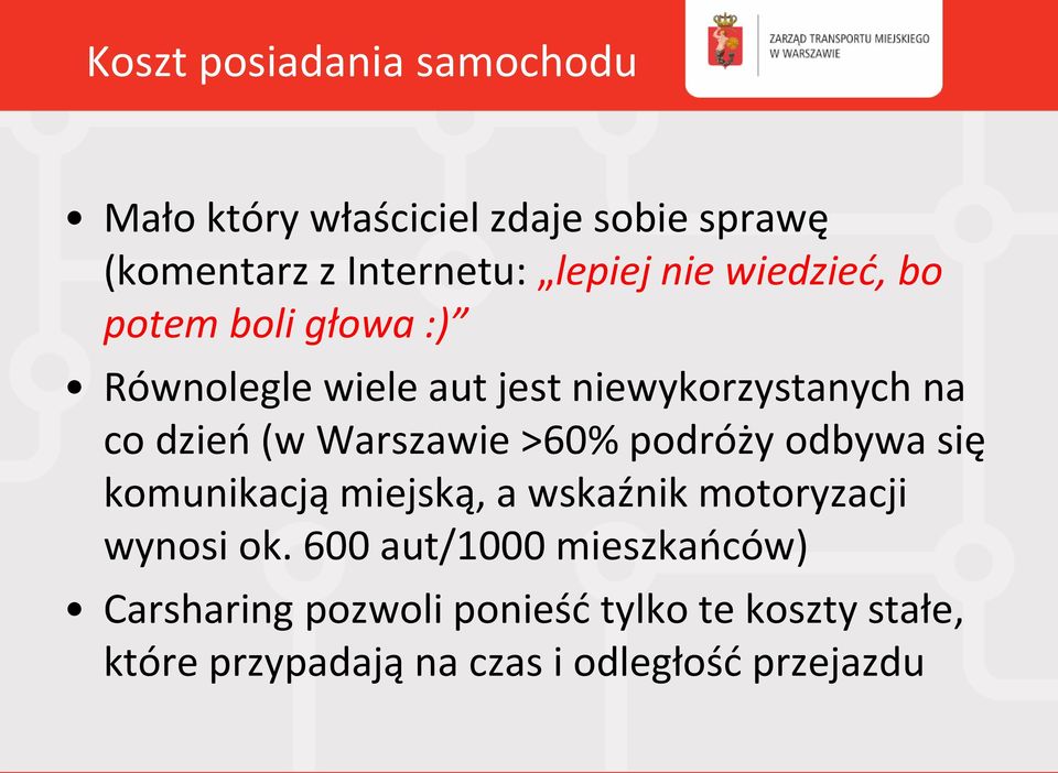 Warszawie >60% podróży odbywa się komunikacją miejską, a wskaźnik motoryzacji wynosi ok.
