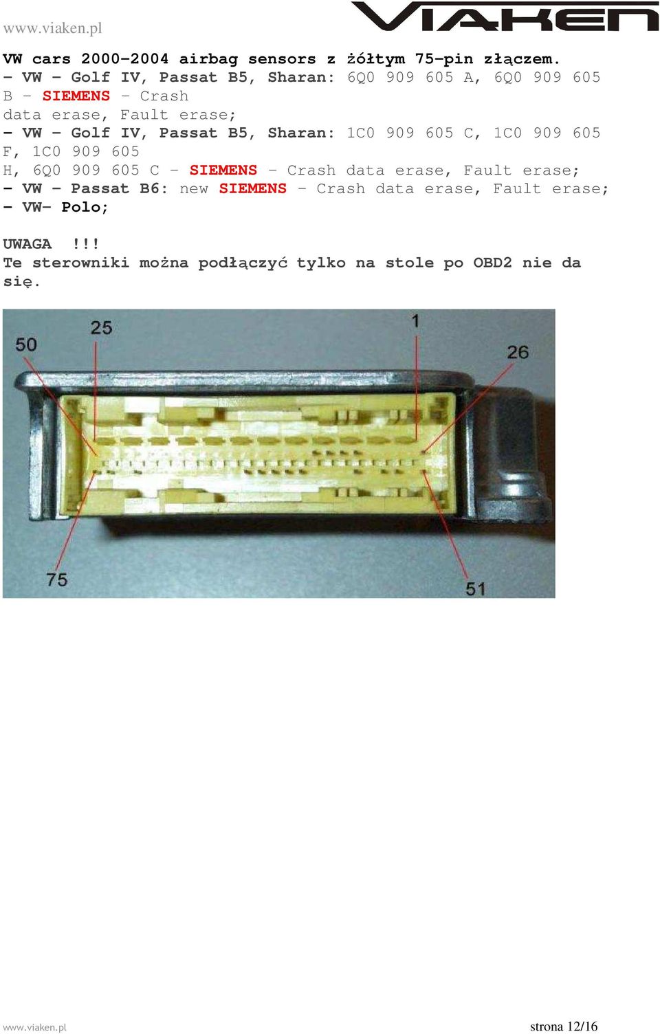 IV, Passat B5, Sharan: 1C0 909 605 C, 1C0 909 605 F, 1C0 909 605 H, 6Q0 909 605 C - SIEMENS - Crash data erase, Fault