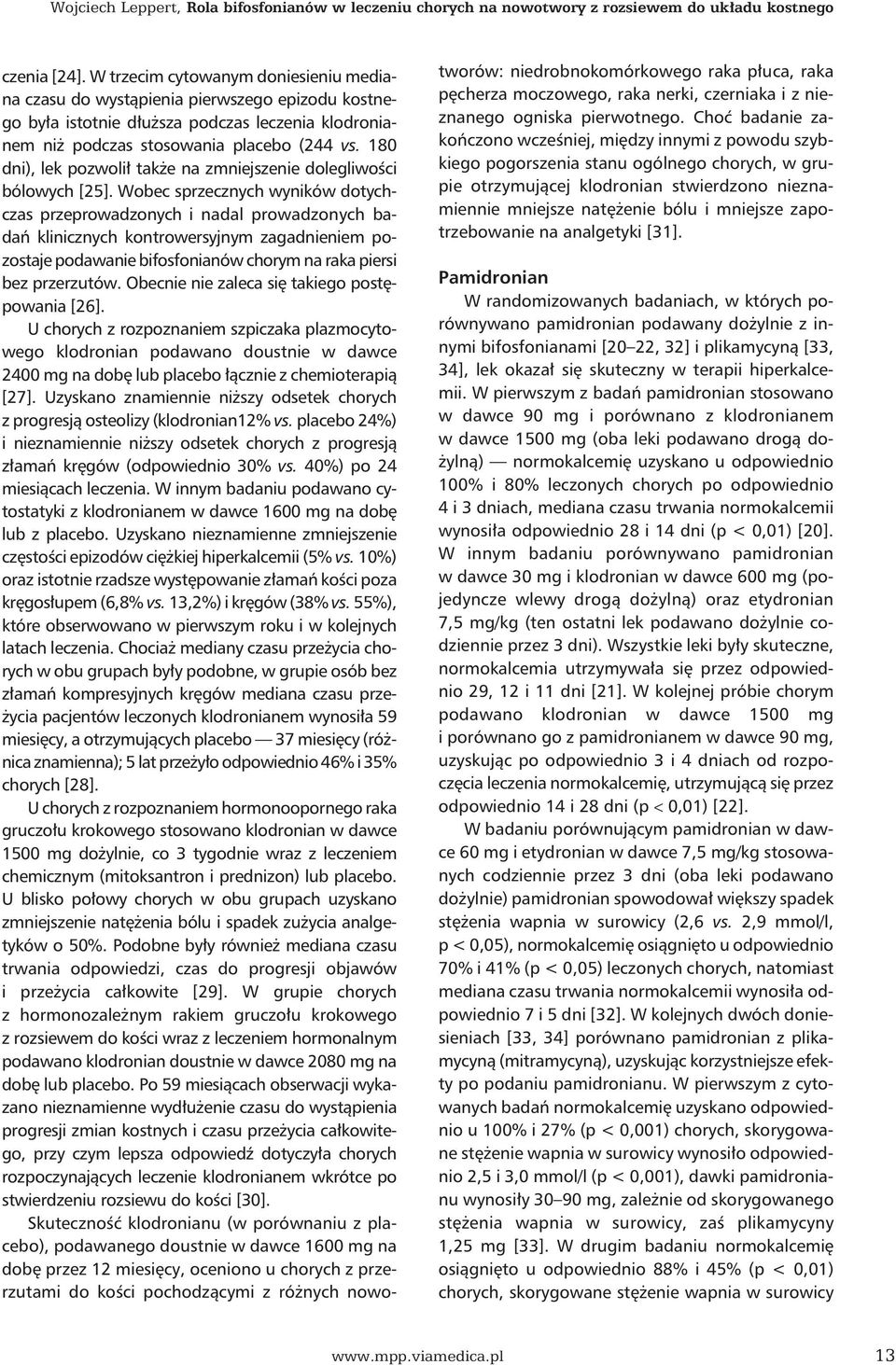 180 dni), lek pozwolił także na zmniejszenie dolegliwości bólowych [25].