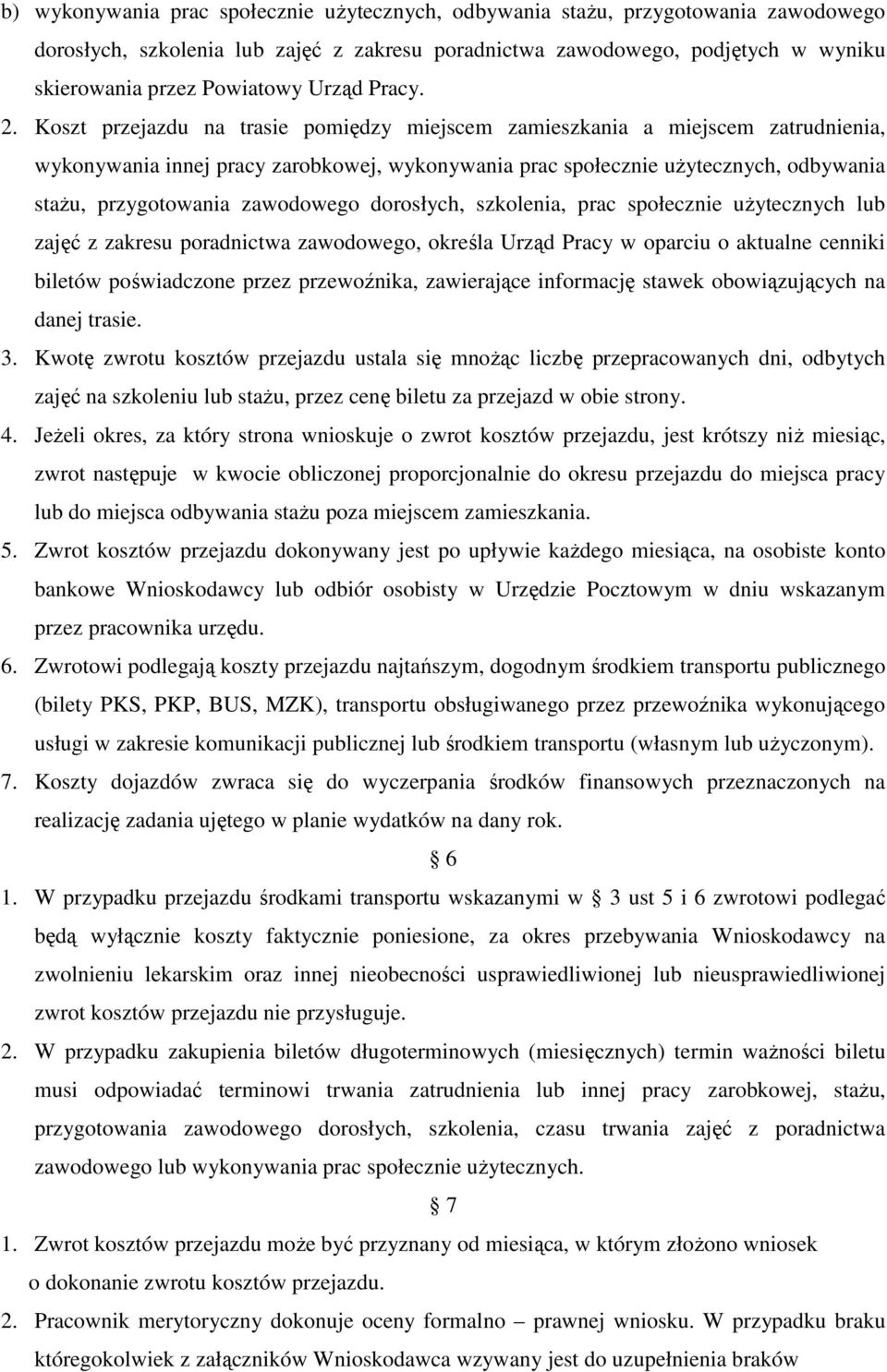 Koszt przejazdu na trasie pomiędzy miejscem zamieszkania a miejscem zatrudnienia, wykonywania innej pracy zarobkowej, wykonywania prac społecznie użytecznych, odbywania stażu, przygotowania