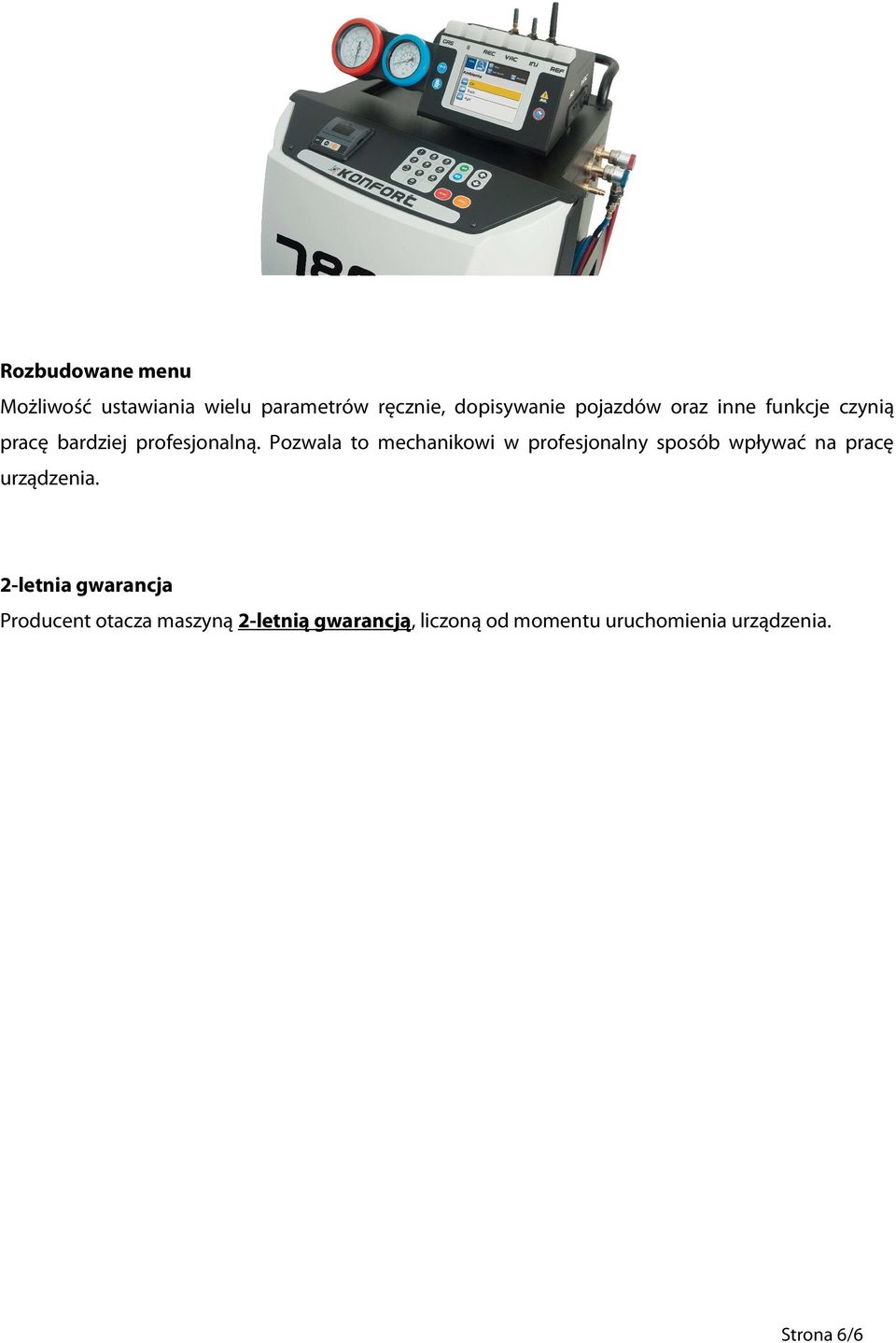 Pozwala to mechanikowi w profesjonalny sposób wpływać na pracę urządzenia.