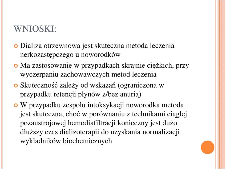 retencji płynów z/bez anurią) W przypadku zespołu intoksykacji noworodka metoda jest skuteczna, choć w porównaniu z technikami